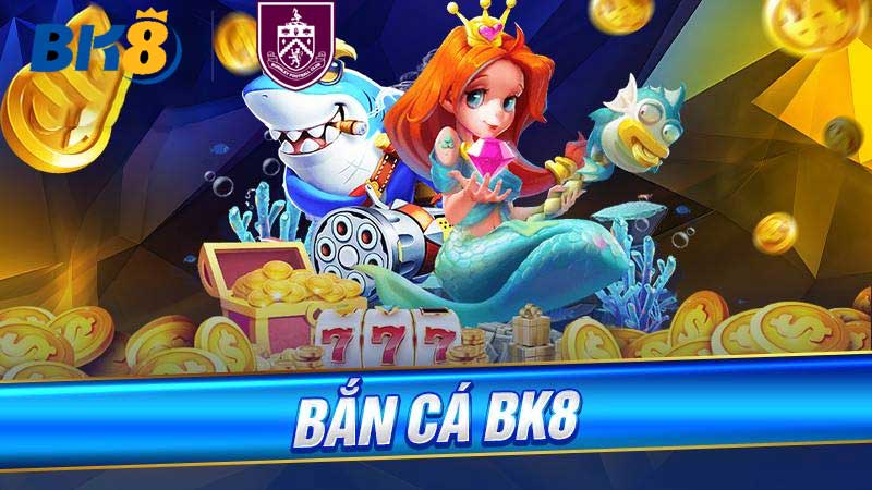 Bắn cá Bk8