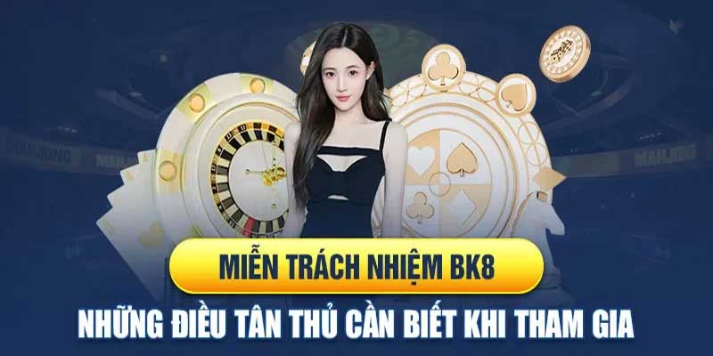 Miễn trách nhiệm tại Bk8